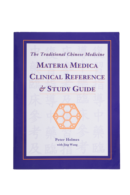 The Traditional Chinese Medicine Materia Medica Clinical Reference & Study Guide by Peter Holmes