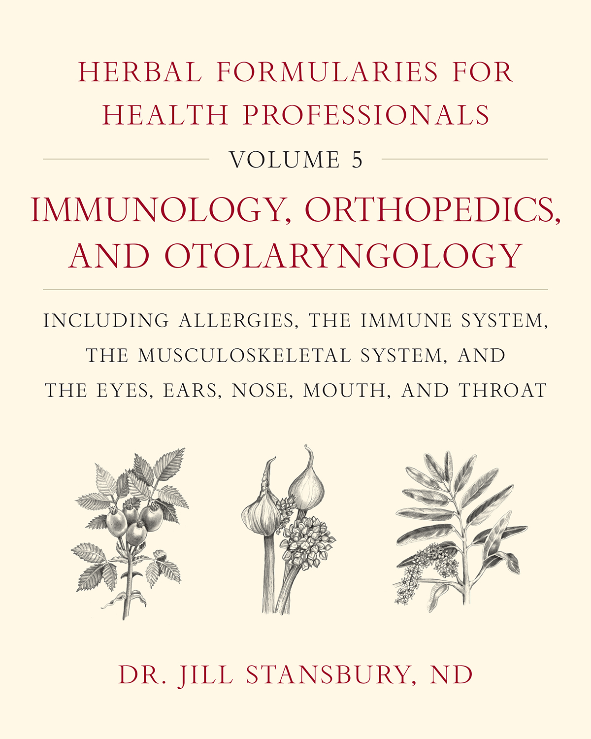 Herbal Formularies for Health Professionals, Volume 5:  Immunology, Orthopedics, and Otolaryngology