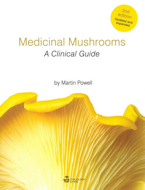Medicinal Mushrooms A Clinical Guide, 2nd Edition by Martin Powell