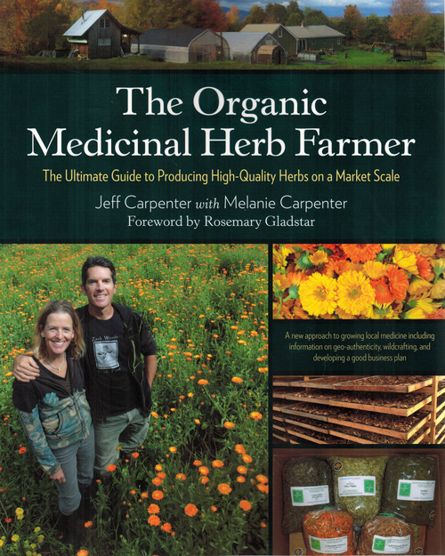 The Organic Medicinal Herb Farmer by Jeff & Melanie Carpenter