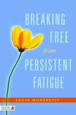 Breaking Free From Persistent Fatigue by Lucie Montpetit