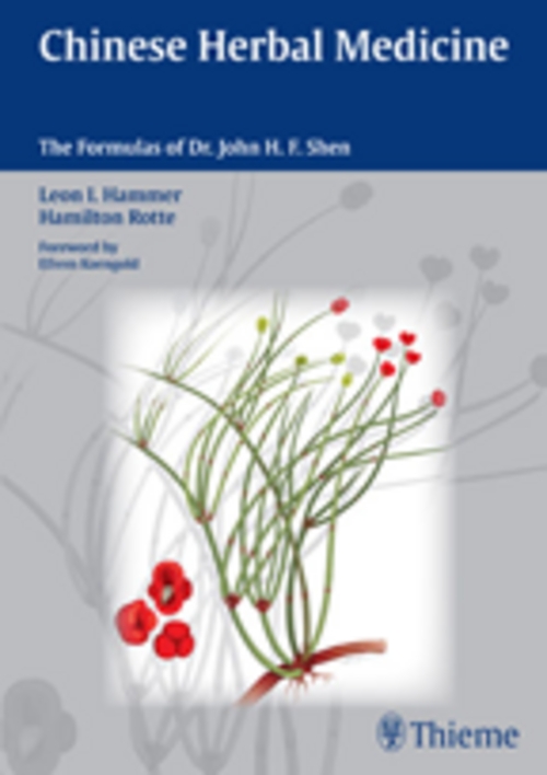 Chinese Herbal Medicine:  The Formulas of Dr John H.F. Shen by Leon Hammer
