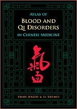 Atlas of Blood and Qi Disorders in Chinese Medicine