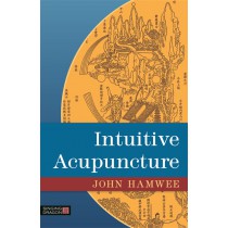 Intuitive Acupuncture by John Hamwee