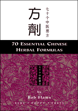 70 Essential Chinese Herbal Formulas by Bob Flaws