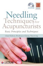Needling Techniques for Acupuncturists:  Basic Principles and Techniques