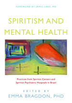 Spiritism and Mental Health:  Practices from Spiritist Centers and Spiritism Psychiatric Hospitals in Brazil