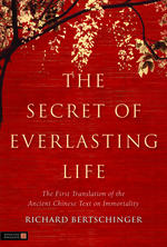 The Secret of Everlasting Life:  The First Translation of the Ancient Chinese Text on Immortality