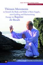 Thirteen Movements to Stretch the Body and Make it More Supple, and Guiding and Harmonising Energy to Regulate the Breath