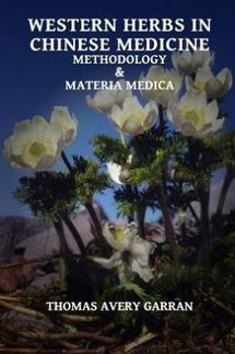 Western Herbs in Chinese Medicine: Methodology & Materia Medica