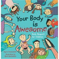 Your Body is Awesome:  Body Respect for Children by Sigrun Danielsdottir