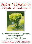 Adaptogens in Medical Herbalism by  Donald Yance