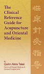 The Clinical Reference Guide for Acupuncture and Oriental Medicine HARDBACK by Quinn Akira Takei