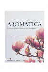 Aromatica: A Clinical Guide to Essential Oil Therapeutics Volume 2 by Peter Holmes