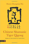 Chinese Shamanic Tiger Qigong - Embrace the Power of Emptiness by Master Zhongxian Wu