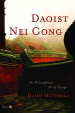 Daoist Nei Gong - The Philosophical Art of Change