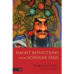 Daoist Reflections From a Scholar Sage by Damo Mitchell