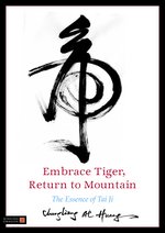 Embrace Tiger, Return to Mountain:  The Essence of Tai Ji