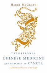 Traditional Chinese Medicine Approaches to Cancer:  Harmony in the Face of the Tiger