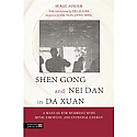 Shen Gong and Nei Dan in Da Xuan:  A Manual for Working with Mind, Emotion, and Internal Energy by Serge Augier