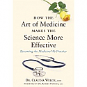 How the Art of Medicine Makes the Science More Effective (Becoming the Medicine We Practice) by Dr. Claudia Welch, DOM