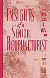 Insights of a Senior Acupuncturist by Miriam Lee