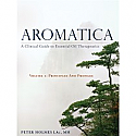 Aromatica:  A Clinical Guide to Essential Oil Therapeutics. Volume 1: Principles and Profiles  by Peter Holmes LAc, MH